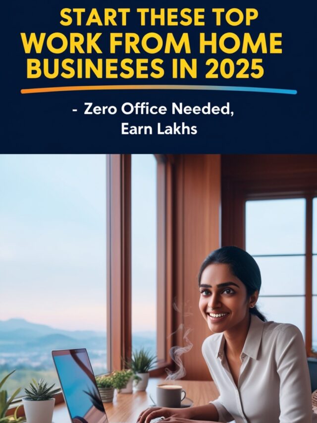2025 में घर बैठे शुरू करें ये टॉप Work from Home बिज़नेस – बिना ऑफ़िस, कमाई होगी लाखों में!”